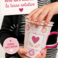 Tasse rotative décorée pour la fête des mères, une idée de bricolage chaleureuse