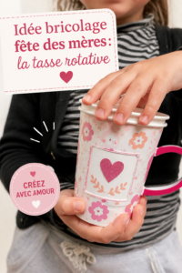Tasse rotative décorée pour la fête des mères, une idée de bricolage chaleureuse